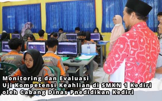 Monitoring dan Evaluasi Uji Kompetensi Keahlian di SMKN 1 Kediri oleh Cabang Dinas Pendidikan Kediri